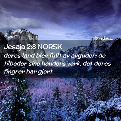 Picture 02 - Jesaja 2:8 NORSK - deres land blev fullt av avguder; de tilbeder - Bible Verse Picture