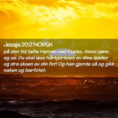 Picture 02 - Jesaja 20:2 NORSK - på den tid talte Herren ved Esaias, Amos'sønn, - Bible Verse Picture