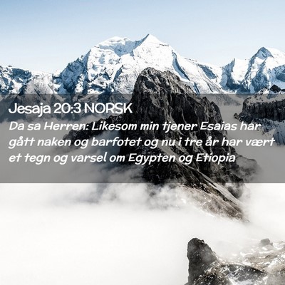 Picture 02 - Jesaja 20:3 NORSK - Da sa Herren: Likesom min tjener Esaias har gått - Bible Verse Picture