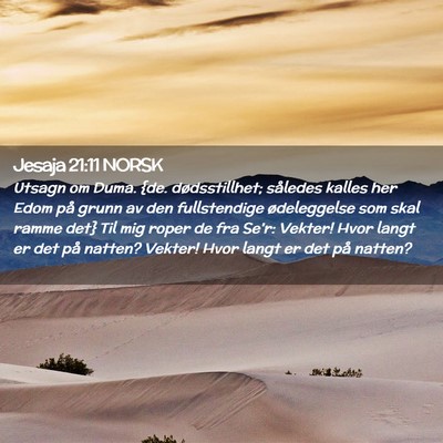 Picture 02 - Jesaja 21:11 NORSK - Utsagn om Duma. {de. dødsstillhet; således - Bible Verse Picture