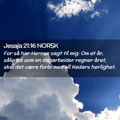Picture 02 - Jesaja 21:16 NORSK - For så har Herren sagt til mig: Om et år, - Bible Verse Picture