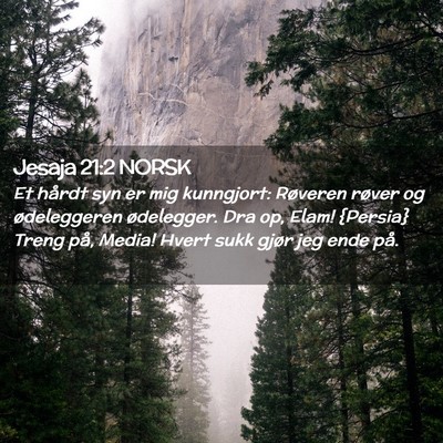 Picture 02 - Jesaja 21:2 NORSK - Et hårdt syn er mig kunngjort: Røveren røver - Bible Verse Picture