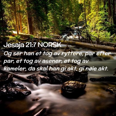 Picture 02 - Jesaja 21:7 NORSK - Og ser han et tog av ryttere, par efter par, et - Bible Verse Picture