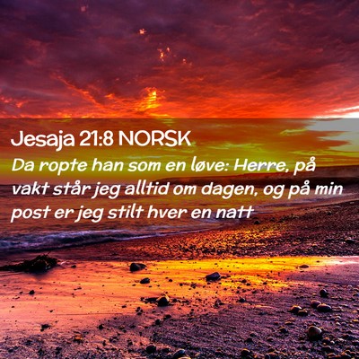 Picture 02 - Jesaja 21:8 NORSK - Da ropte han som en løve: Herre, på vakt står - Bible Verse Picture