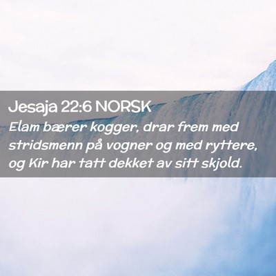 Picture 02 - Jesaja 22:6 NORSK - Elam bærer kogger, drar frem med stridsmenn på - Bible Verse Picture