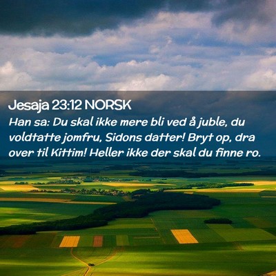 Picture 02 - Jesaja 23:12 NORSK - Han sa: Du skal ikke mere bli ved å juble, du - Bible Verse Picture