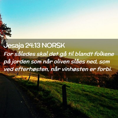 Picture 02 - Jesaja 24:13 NORSK - For således skal det gå til blandt folkene på - Bible Verse Picture