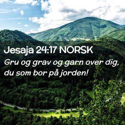 Picture 02 - Jesaja 24:17 NORSK - Gru og grav og garn over dig, du som bor på - Bible Verse Picture