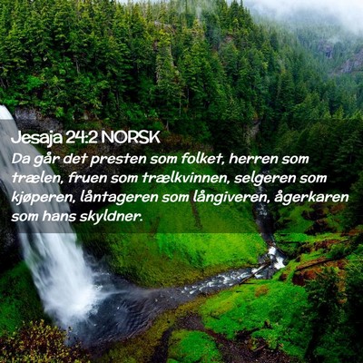 Picture 02 - Jesaja 24:2 NORSK - Da går det presten som folket, herren som - Bible Verse Picture