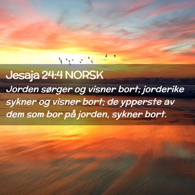 Picture 02 - Jesaja 24:4 NORSK - Jorden sørger og visner bort; jorderike sykner - Bible Verse Picture