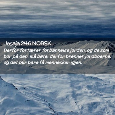 Picture 02 - Jesaja 24:6 NORSK - Derfor fortærer forbannelse jorden, og de som - Bible Verse Picture