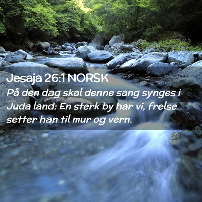 Picture 02 - Jesaja 26:1 NORSK - På den dag skal denne sang synges i Juda land: - Bible Verse Picture
