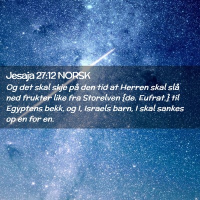 Picture 02 - Jesaja 27:12 NORSK - Og det skal skje på den tid at Herren skal slå - Bible Verse Picture