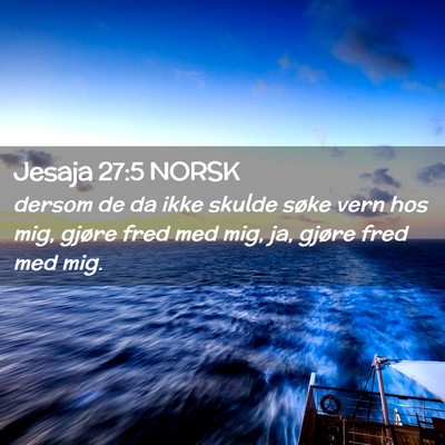 Picture 02 - Jesaja 27:5 NORSK - dersom de da ikke skulde søke vern hos mig, - Bible Verse Picture
