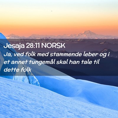 Picture 02 - Jesaja 28:11 NORSK - Ja, ved folk med stammende leber og i et annet - Bible Verse Picture