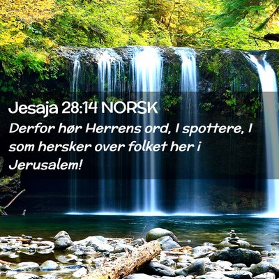 Picture 02 - Jesaja 28:14 NORSK - Derfor hør Herrens ord, I spottere, I som - Bible Verse Picture