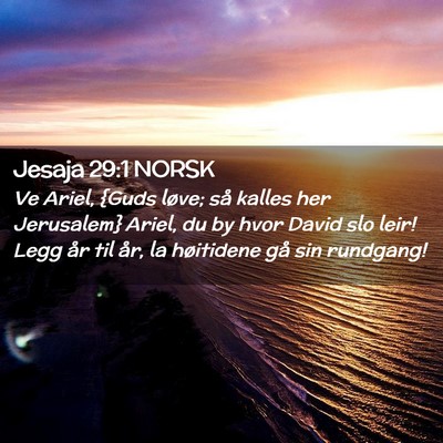 Picture 02 - Jesaja 29:1 NORSK - Ve Ariel, {Guds løve; så kalles her Jerusalem} - Bible Verse Picture
