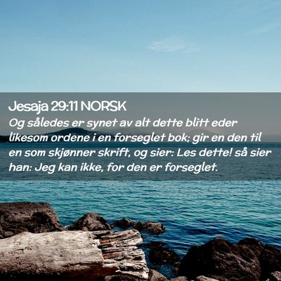 Picture 02 - Jesaja 29:11 NORSK - Og således er synet av alt dette blitt eder - Bible Verse Picture