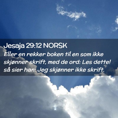 Picture 02 - Jesaja 29:12 NORSK - Eller en rekker boken til en som ikke skjønner - Bible Verse Picture
