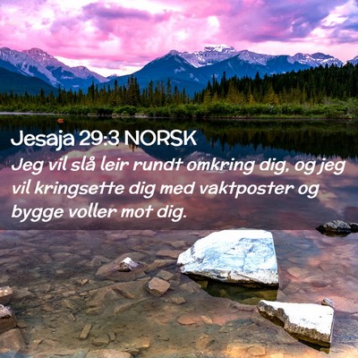 Picture 02 - Jesaja 29:3 NORSK - Jeg vil slå leir rundt omkring dig, og jeg vil - Bible Verse Picture