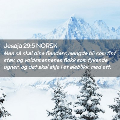 Picture 02 - Jesaja 29:5 NORSK - Men så skal dine fienders mengde bli som fint - Bible Verse Picture