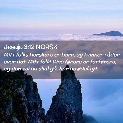 Picture 02 - Jesaja 3:12 NORSK - Mitt folks herskere er barn, og kvinner råder - Bible Verse Picture