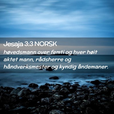 Picture 02 - Jesaja 3:3 NORSK - høvedsmann over femti og hver høit aktet mann, - Bible Verse Picture