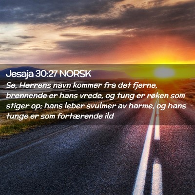 Picture 02 - Jesaja 30:27 NORSK - Se, Herrens navn kommer fra det fjerne, brennende - Bible Verse Picture