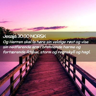 Picture 02 - Jesaja 30:30 NORSK - Og Herren skal la høre sin veldige røst og vise - Bible Verse Picture