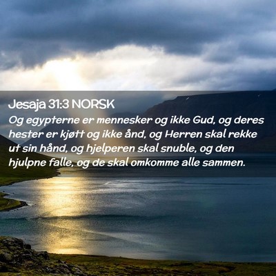Picture 02 - Jesaja 31:3 NORSK - Og egypterne er mennesker og ikke Gud, og deres - Bible Verse Picture