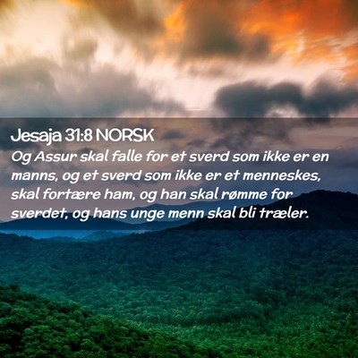 Picture 02 - Jesaja 31:8 NORSK - Og Assur skal falle for et sverd som ikke er en - Bible Verse Picture