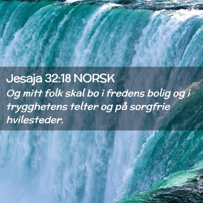 Picture 02 - Jesaja 32:18 NORSK - Og mitt folk skal bo i fredens bolig og i - Bible Verse Picture