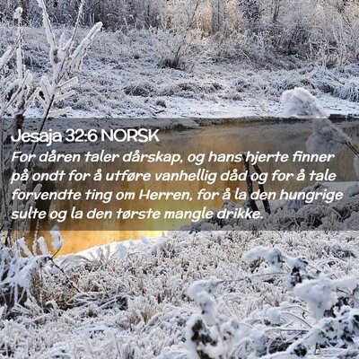 Picture 02 - Jesaja 32:6 NORSK - For dåren taler dårskap, og hans hjerte finner - Bible Verse Picture