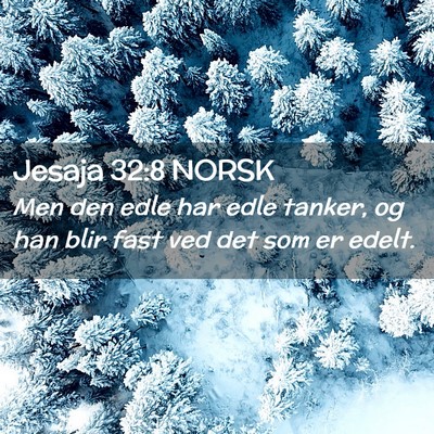 Picture 02 - Jesaja 32:8 NORSK - Men den edle har edle tanker, og han blir fast - Bible Verse Picture