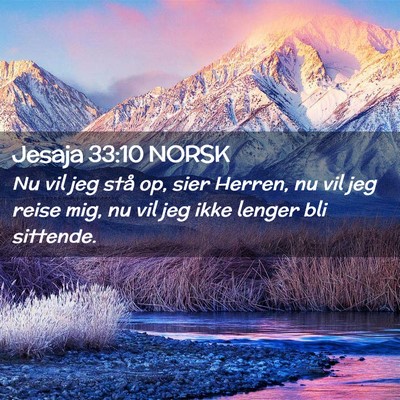 Picture 02 - Jesaja 33:10 NORSK - Nu vil jeg stå op, sier Herren, nu vil jeg reise - Bible Verse Picture