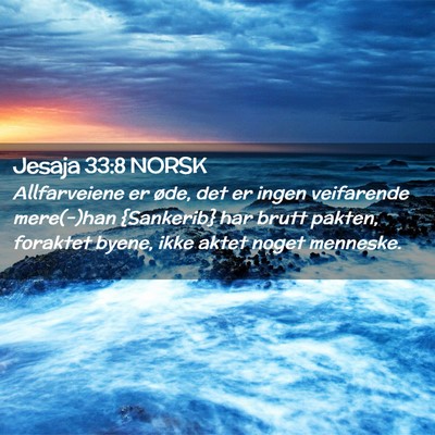 Picture 02 - Jesaja 33:8 NORSK - Allfarveiene er øde, det er ingen veifarende - Bible Verse Picture