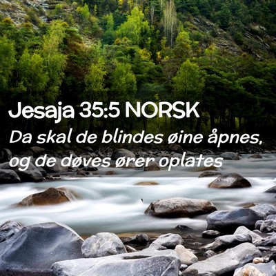 Picture 02 - Jesaja 35:5 NORSK - Da skal de blindes øine åpnes, og de døves - Bible Verse Picture