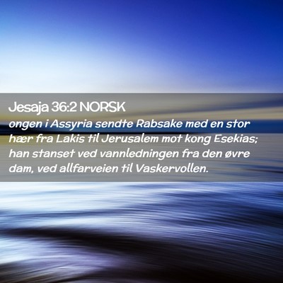 Picture 02 - Jesaja 36:2 NORSK - ongen i Assyria sendte Rabsake med en stor hær - Bible Verse Picture