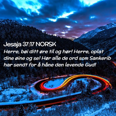 Picture 02 - Jesaja 37:17 NORSK - Herre, bøi ditt øre til og hør! Herre, oplat - Bible Verse Picture