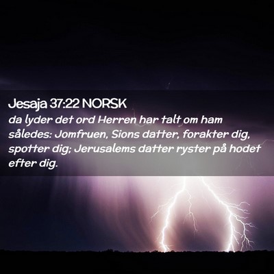 Picture 02 - Jesaja 37:22 NORSK - da lyder det ord Herren har talt om ham således: - Bible Verse Picture