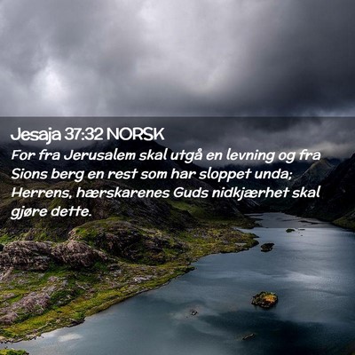 Picture 02 - Jesaja 37:32 NORSK - For fra Jerusalem skal utgå en levning og fra - Bible Verse Picture
