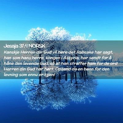 Picture 02 - Jesaja 37:4 NORSK - Kanskje Herren din Gud vil høre det Rabsake har - Bible Verse Picture