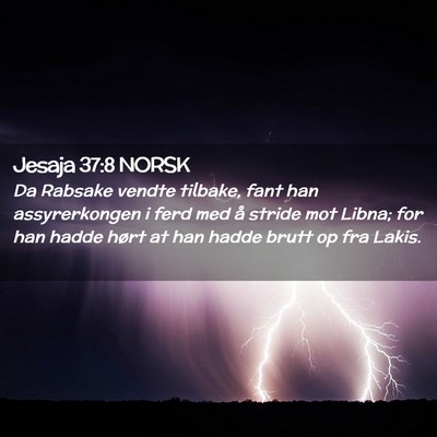 Picture 02 - Jesaja 37:8 NORSK - Da Rabsake vendte tilbake, fant han assyrerkongen - Bible Verse Picture