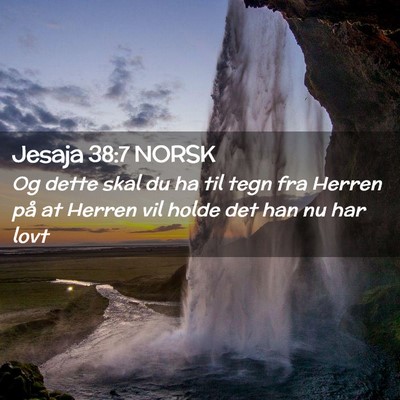 Picture 02 - Jesaja 38:7 NORSK - Og dette skal du ha til tegn fra Herren på at - Bible Verse Picture