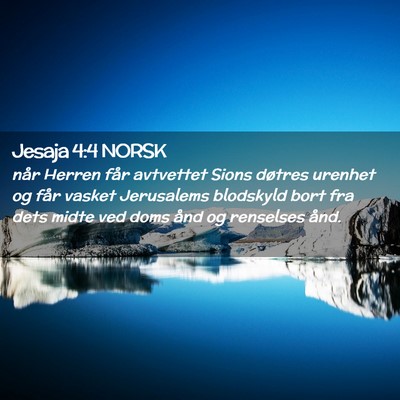 Picture 02 - Jesaja 4:4 NORSK - når Herren får avtvettet Sions døtres urenhet - Bible Verse Picture
