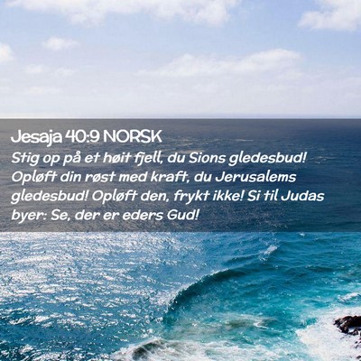 Picture 02 - Jesaja 40:9 NORSK - Stig op på et høit fjell, du Sions gledesbud! - Bible Verse Picture