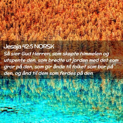 Picture 02 - Jesaja 42:5 NORSK - Så sier Gud Herren, som skapte himmelen og - Bible Verse Picture