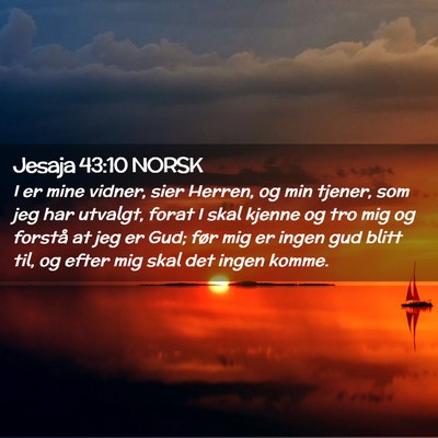Picture 02 - Jesaja 43:10 NORSK - I er mine vidner, sier Herren, og min tjener, som - Bible Verse Picture