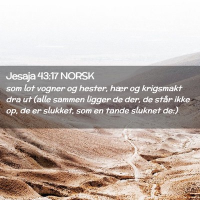 Picture 02 - Jesaja 43:17 NORSK - som lot vogner og hester, hær og krigsmakt dra - Bible Verse Picture