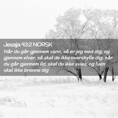 Picture 02 - Jesaja 43:2 NORSK - Når du går gjennem vann, så er jeg med dig, og - Bible Verse Picture